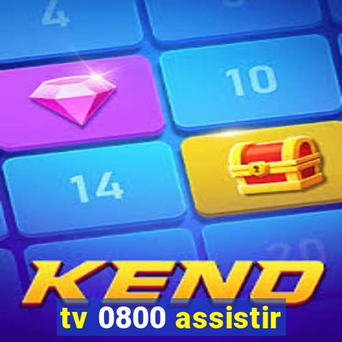 tv 0800 assistir